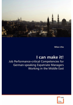 I can make it! - Job Performance-critical Competencies for German-speaking Expatriate Managers Working in the Middle East