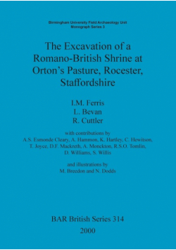 The Excavation of a Romano-British Shrine at Orton's Pasture, Rocester, Staffordshire