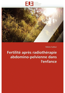Fertilité après radiothérapie abdomino-pelvienne dans l'enfance
