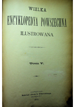 Wielka encyklopedya powszechna ilustrowana tom V 1891 r