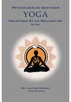 Psychologie du Quotidien Yoga Holistique et la Realization de Soi