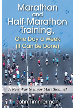 Marathon and Half-Marathon Training, One Day a Week  (It Can Be Done)