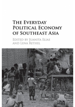 The Everyday Political Economy of Southeast Asia