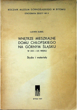 Wnetrze mieszkalne domu chłopskiego na Górnym Śląsku w XIX i XX wieku