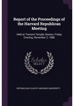 Report of the Proceedings of the Harvard Republican Meeting