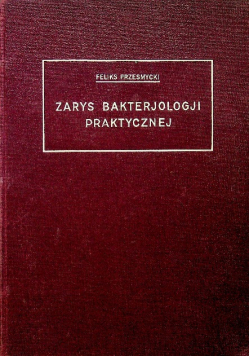 Zarys bakterjologji praktycznej 1927 r.