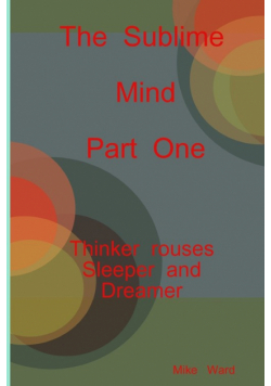 The Sublime Mind  Part One Thinker Rouses Sleeper And Dreamer