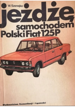 Jeżdżę samochodem Polski Fiat 125 P