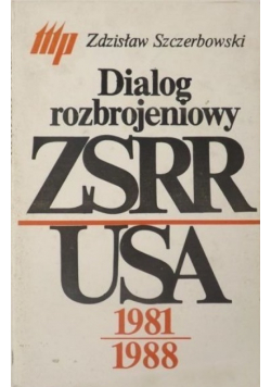 Dialog rozbrojeniowy ZSRR USA 1981 1988