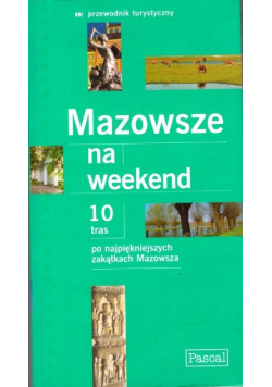 Mazowsze na weekend 10 tras
