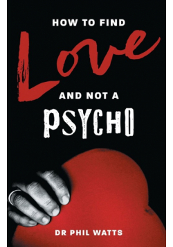 How To Find Love And Not A Psycho