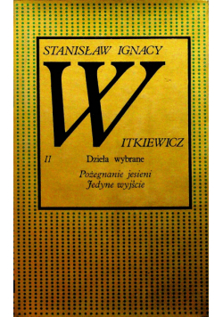 Witkiewicz Dzieła wybrane Tom II Pożegnanie jesieni Jedyne wyjście