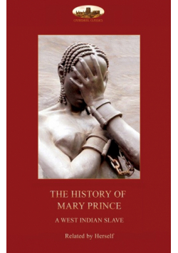 The History of Mary Prince, a West Indian slave,