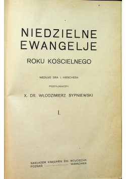 Niedzielne ewangelje roku kościelnego tom I  1920 r.