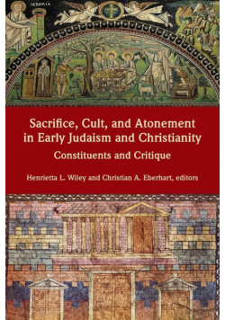 Sacrifice, Cult, and Atonement in Early Judaism and Christianity