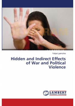 Hidden and Indirect Effects of War and Political Violence