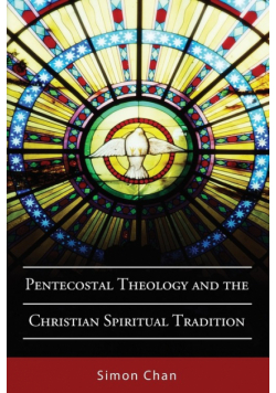 Pentecostal Theology and the Christian Spiritual Tradition