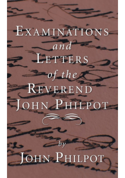 Examinations and Letters of the Rev. John Philpot