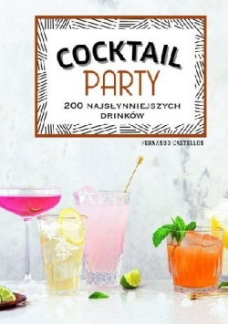 Cocktail Party 200 najsłynniejszych drinków