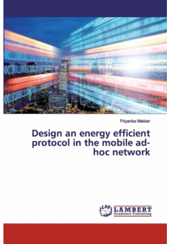 Design an energy efficient protocol in the mobile ad-hoc network