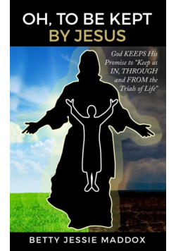 Oh, to Be Kept by Jesus