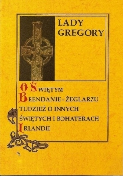 O świętym Brendanie żeglarzu tudzież o innych świętych i bohaterach Irlandii