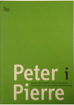Peter i Pierre czterdzieści lat przyjaźni artystycznej