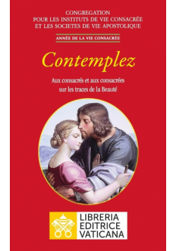 Contemplez. Aux consacrés et aux consacrées sur les traces de la Beauté