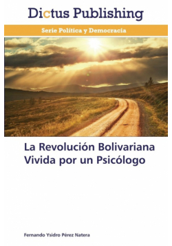 La Revolucion Bolivariana Vivida Por Un Psicologo