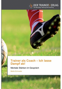 Trainer als Coach - Ich lasse Dampf ab!