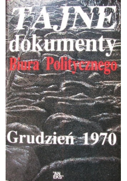 Tajne dokumenty Biura Politycznego  Grudzień 1970