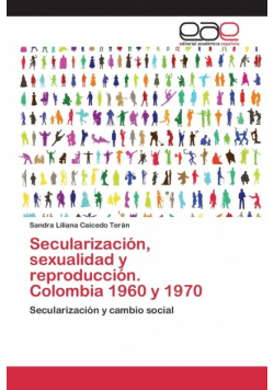 Secularización, sexualidad y reproducción. Colombia 1960 y 1970