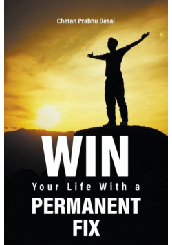 Win Your Life with a Permanent Fix