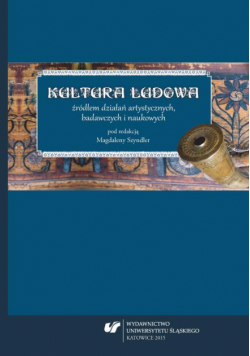 Kultura ludowa źródłem działań artystycznych, badawczych i naukowych