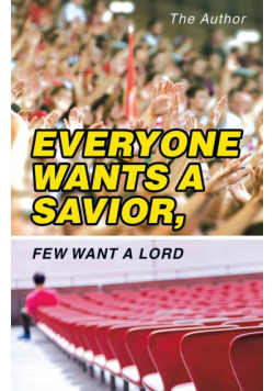 Everyone Wants a Savior, Few Want a Lord