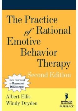 The Practice of Rational Emotive Behavior Therapy
