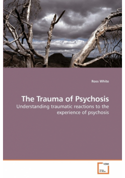 The Trauma of Psychosis