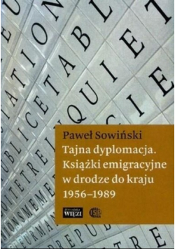 Tajna dyplomacja. Książki emigracyjne w drodze 1956 1989