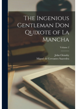 The Ingenious Gentleman Don Quixote of La Mancha; Volume 2