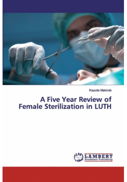 A Five Year Review of Female Sterilization in LUTH