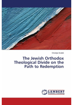 The Jewish Orthodox Theological Divide on the Path to Redemption