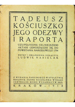 Tadeusz Kościuszko jego odezwy i raporta 1918r