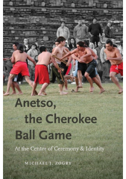 Anetso, the Cherokee Ball Game