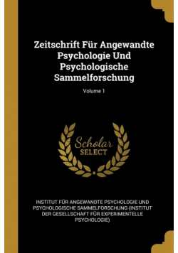 Zeitschrift Für Angewandte Psychologie Und Psychologische Sammelforschung; Volume 1