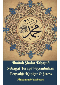 Ibadah Shalat Tahajud Sebagai Terapi Peyembuhan Penyakit Kanker Dan Stress