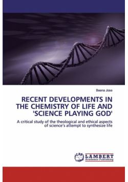 Recent Developments In The Chemistry Of Life And 'science Playing God'
