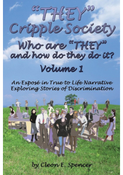 They Cripple Society Who Are They and How Do They Do It? Volume 1