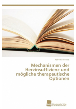 Mechanismen der Herzinsuffizienz und mögliche therapeutische Optionen