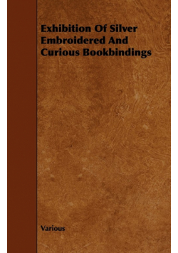 Exhibition of Silver Embroidered and Curious Bookbindings