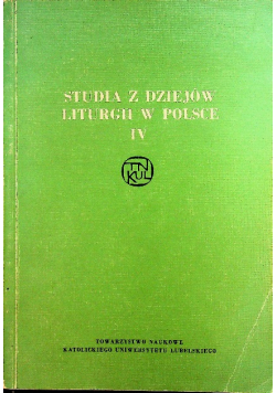 Studia z dziejów liturgii w Polsce Tom IV